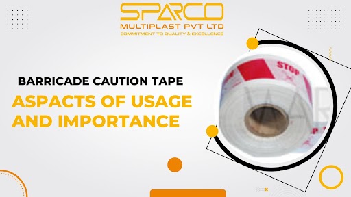 Barricade Caution Tape: Aspects of usage and Importance